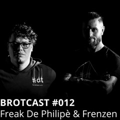Brotcast 012 by Freak De Philipè & Frenzen