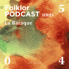 FOLKLOR Podcast Series 045 - La Baraque