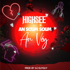 Highsee X An Soum Soum - An Véy (Prod By Deejay Guyguy 2022)