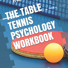 [Download] KINDLE 🖌️ The Table Tennis Psychology Workbook: How to Use Advanced Sport