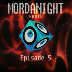 Mordanight Radio - Episode 5