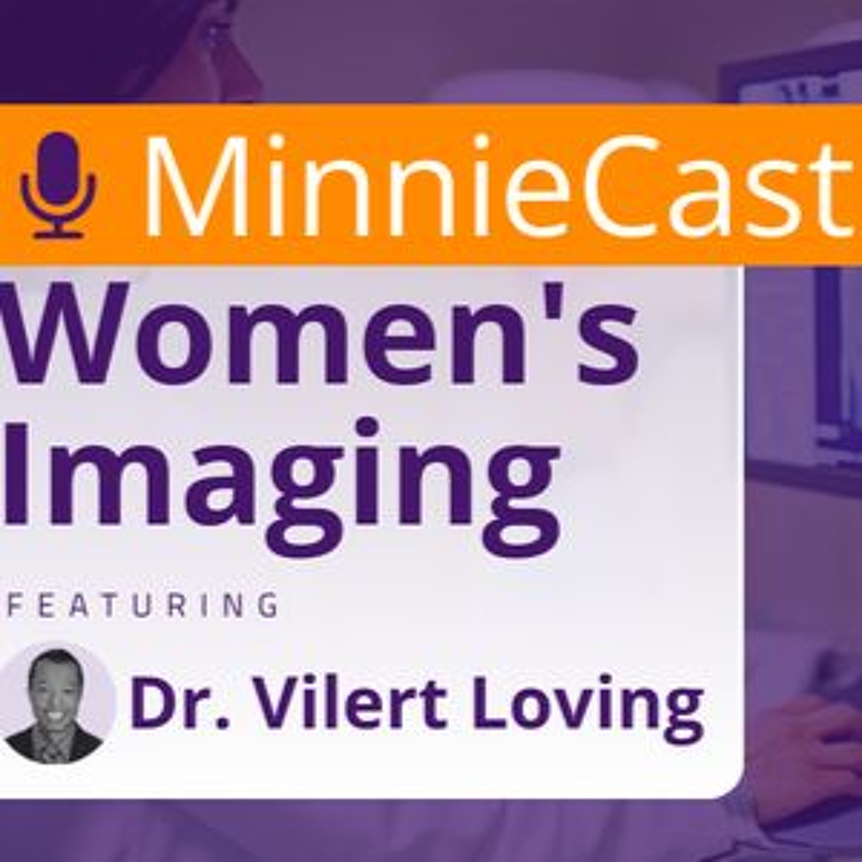 WOM MinnieCast, Episode 2 - Risk-Based vs. Annual Mammography-Based Breast Cancer Screening, Part 1