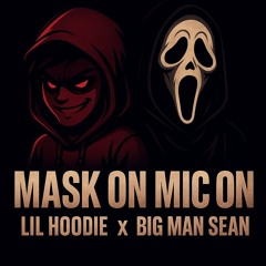Lil Hoodie - mask on mic on-Lil hoodieXBig Man Sean