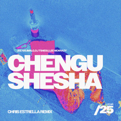 Chengu Shesha (Chris Estrella Remix)