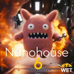 Wet - Nanohouse 6 - The Fix