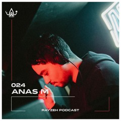 Rayzeh Podcast | 024 - Anas M (Birthday Set)
