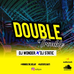 Double Trouble (Dj Wonder X Static)