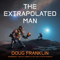 The Extrapolated Man by Doug Franklin, read by Gabrielle de Cuir and Stefan Rudnicki