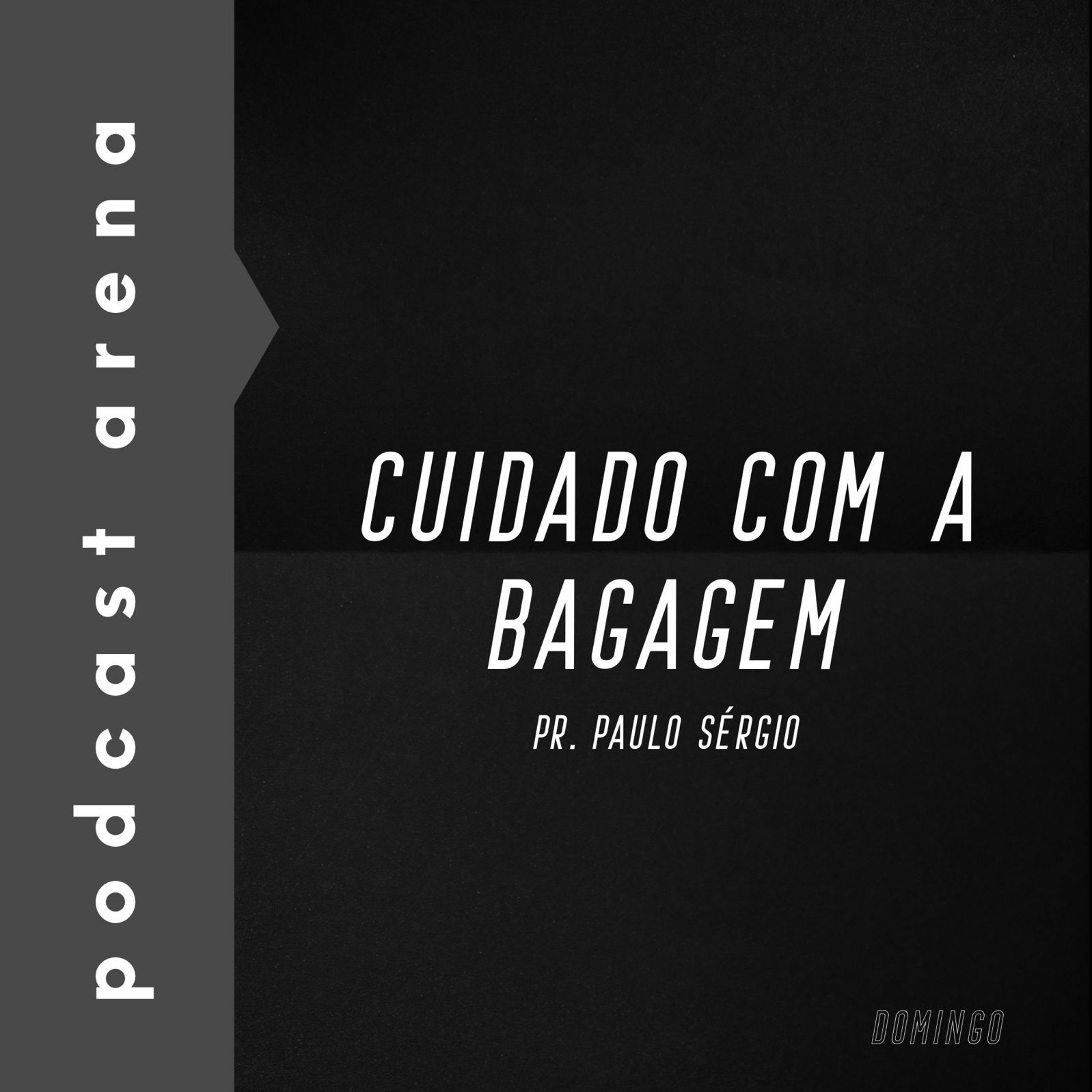 Cuidado Com a Bagagem - Pr. Paulo Sérgio episode artwork