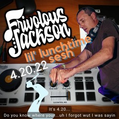 Lil Lunchtime Sesh 4-20-22