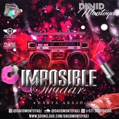 IMPOSIBLE OLVIDAR - DAVID MONTOYA DJ (CLÁSICOS REGGAETON)