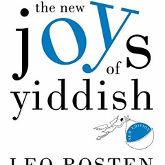 View KINDLE 📄 The New Joys of Yiddish: Completely Updated by  Leo Rosten,Lawrence Bu