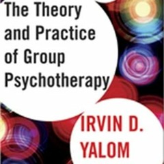 [View] [PDF EBOOK EPUB KINDLE] Theory and Practice of Group Psychotherapy by  Irvin D. Yalom &  Moly