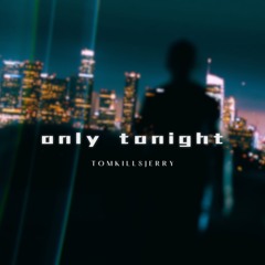 Only Tonight