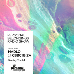 Personal Belongings Radioshow 134 Mixed By Madlo @ CBBC Ibiza