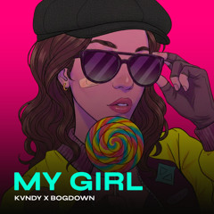KVNDY & Bogdown - MY GIRL