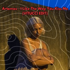 Artemas - I Like The Way You Kiss Me (VITUCCI EDIT) FREE DOWNLOAD