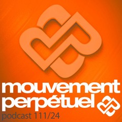 Mouvement Perpétuel Podcast 111