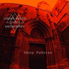 Ghost-Youth x auraember - Sleep Patterns