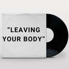 LEAVING YOUR BODY (prod. by kira)