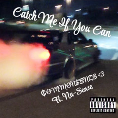 Catch Me If You Can Ft. Nu-Sense