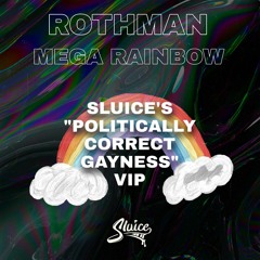 ROTHMAN - MEGA RAINBOW (SLUICE'S "POLITICALLY CORRECT GAYNESS" VIP)[DIRECT DL]