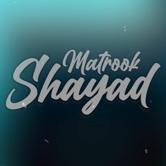 Matrook - Shayad