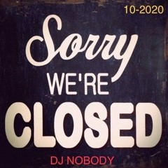 DJ NOBODY presents SORRY WE ARE CLOSED 10-2020