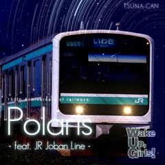 【常磐線完走】Polaris - feat. JR Joban Line -