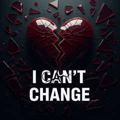 I can't change