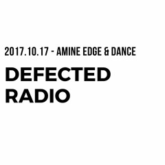 2017.10.17 - Amine Edge & DANCE @ Defected Radio