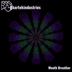 Bartek Industries - Mouth Breather