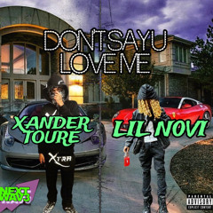 Xander Touré - Don’t Say U Love Me Feat. LIL N0VI