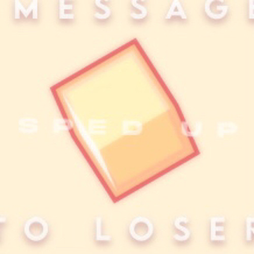 message to loser ☆ jacknjellify ☆ sped up