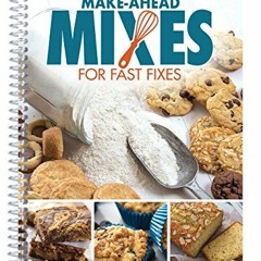 ACCESS [PDF EBOOK EPUB KINDLE] Make-Ahead Mixes For Fast Fixes by  CQ Products,CQ Products,CQ Produc