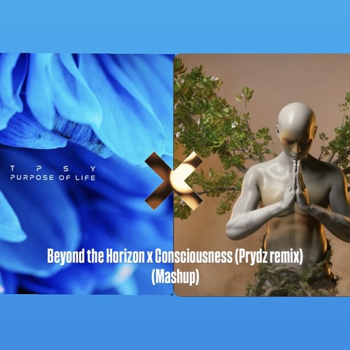 Beyond the Horizon x Consciousness (Prydz Remix) (Mashup)