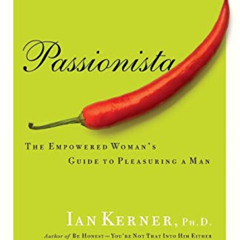 Get EPUB 💜 Passionista: The Empowered Woman's Guide to Pleasuring a Man (Kerner) by