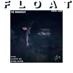 Float(ft. Lloyd ZA & King Siire)