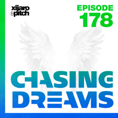 XiJaro & Pitch pres. Chasing Dreams 178