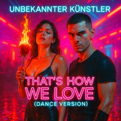 That's How We Love (Dance Version)