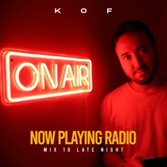 KOF Now Playing Radio 10 - Late Night Mix
