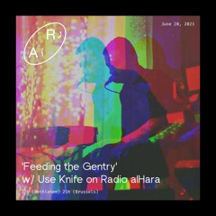 'Feeding the Gentry' w/ Use Knife on Radio alHara Ep 5