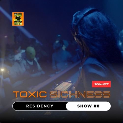 SEKHMET / TOXIC SICKNESS RESIDENCY SHOW #8 / DECEMBER / 2024