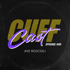 CUFF Cast 060 - Jho Roscioli
