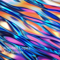 Premiere: Wendell Lopes - Bad Choices