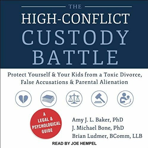 ( 3D6m ) The High-Conflict Custody Battle: Protect Yourself and Your Kids from a Toxic Divorce, Fals
