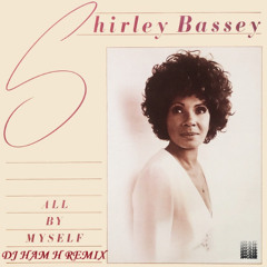 Shirley Bassey - All By Myself 2025 (Dj Ham H Remix)