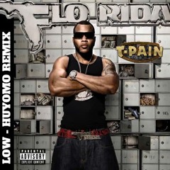 Low - Flo Rida(feat. T-Pain) (HUYOMO Remix)