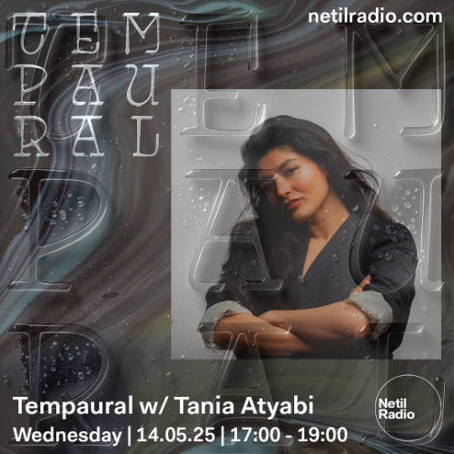 Tempaural w/ Tania Atyabi - Netil Radio - 14 May 25