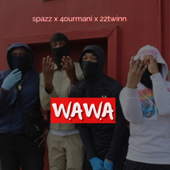 WAWA spazz 22twinn 4ourmani